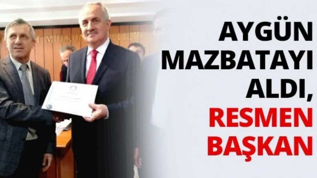 Aygün mazbatayı aldı, resmen başkan