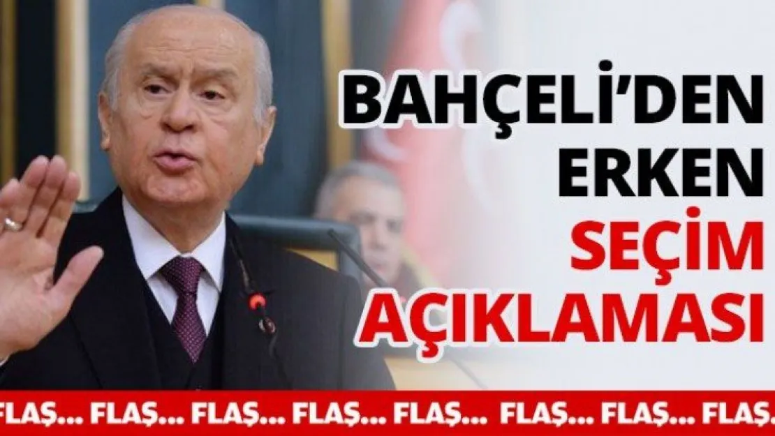 Bahçeli'den erken seçim açıklaması