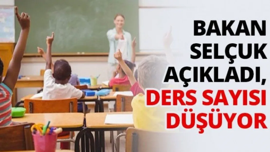 Bakan Selçuk açıkladı, ders sayısı düşüyor