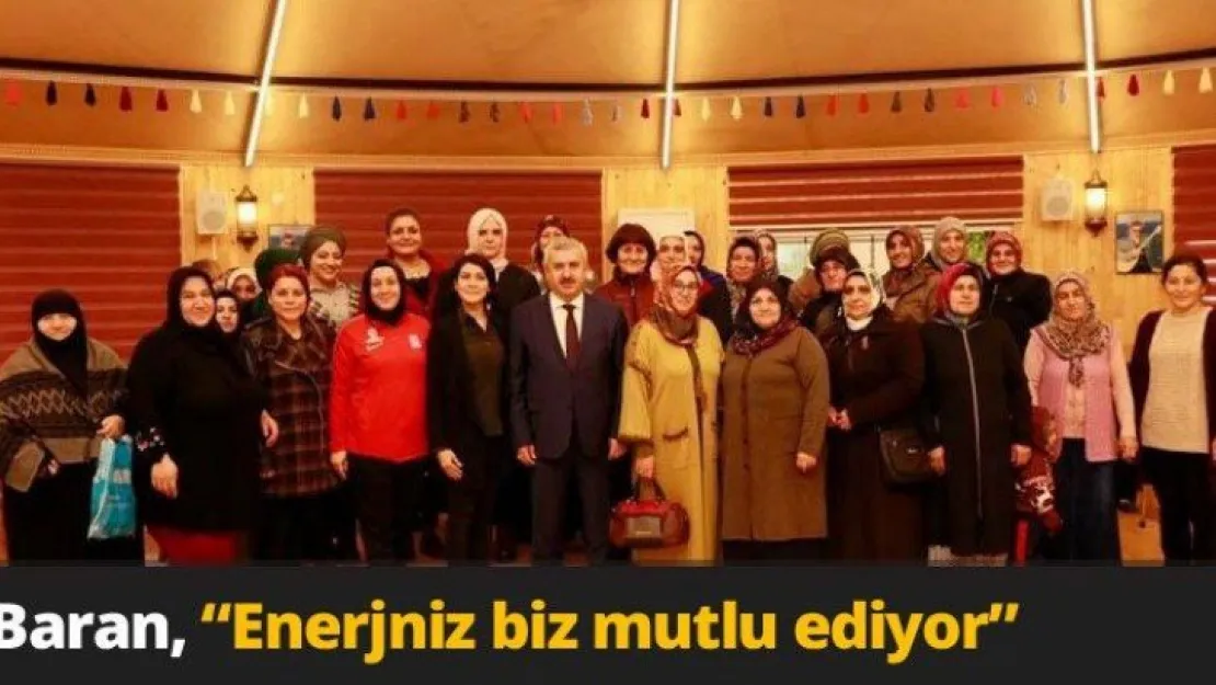 Baran, 'Enerjniz biz mutlu ediyor'
