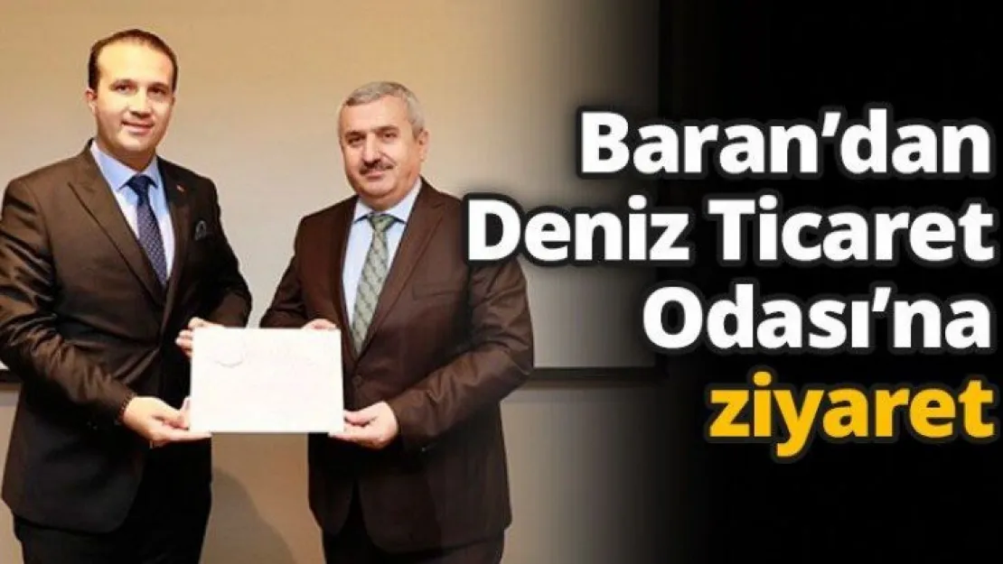 Baran'dan Deniz Ticaret Odası'na ziyaret
