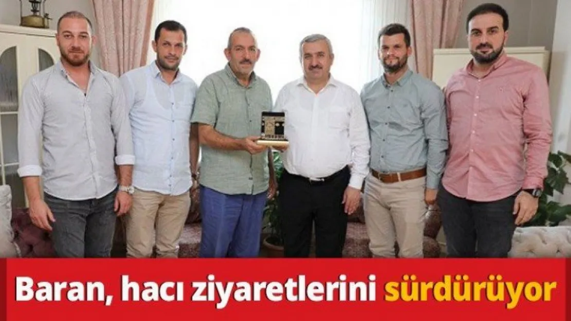 Başkan Baran, Hacı Ziyaretlerini Sürdürüyor