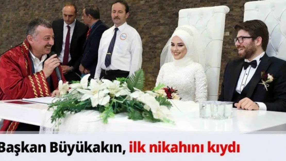 Başkan Büyükakın, ilk nikahını kıydı