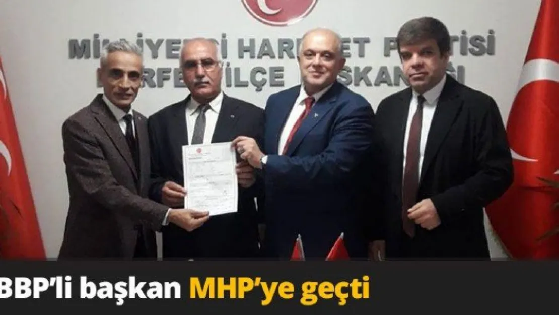 BBP'li başkan MHP'ye geçti