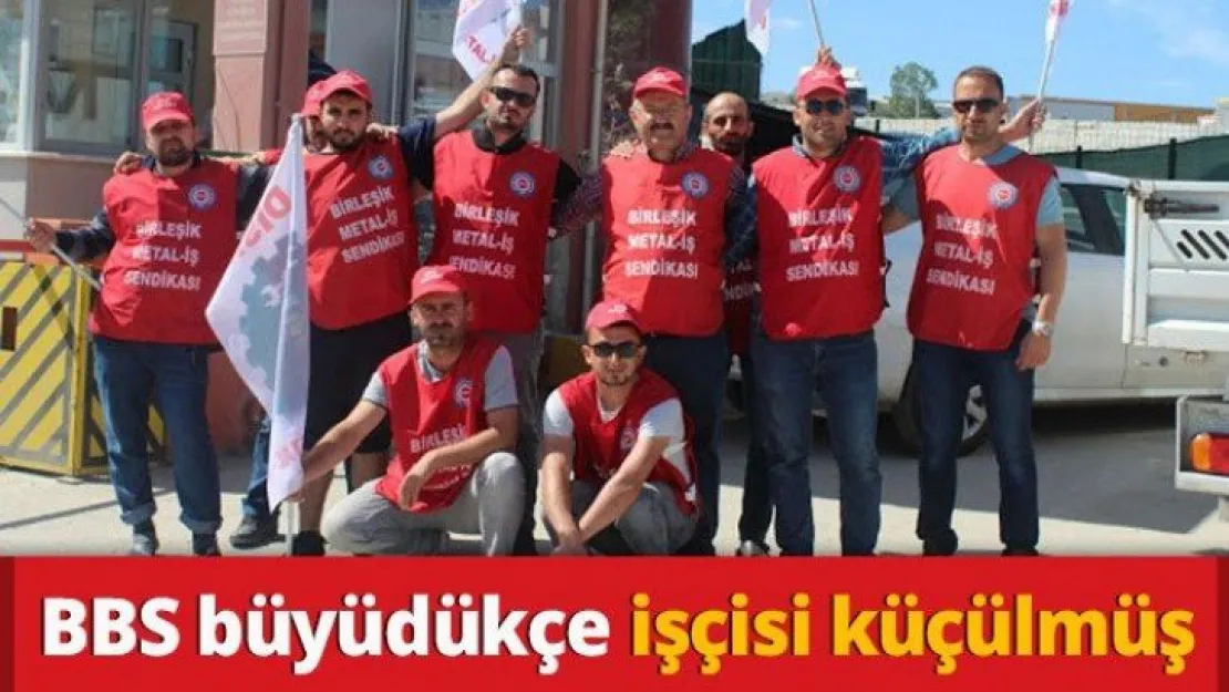 BBS büyüdükçe işçisi küçülmüş