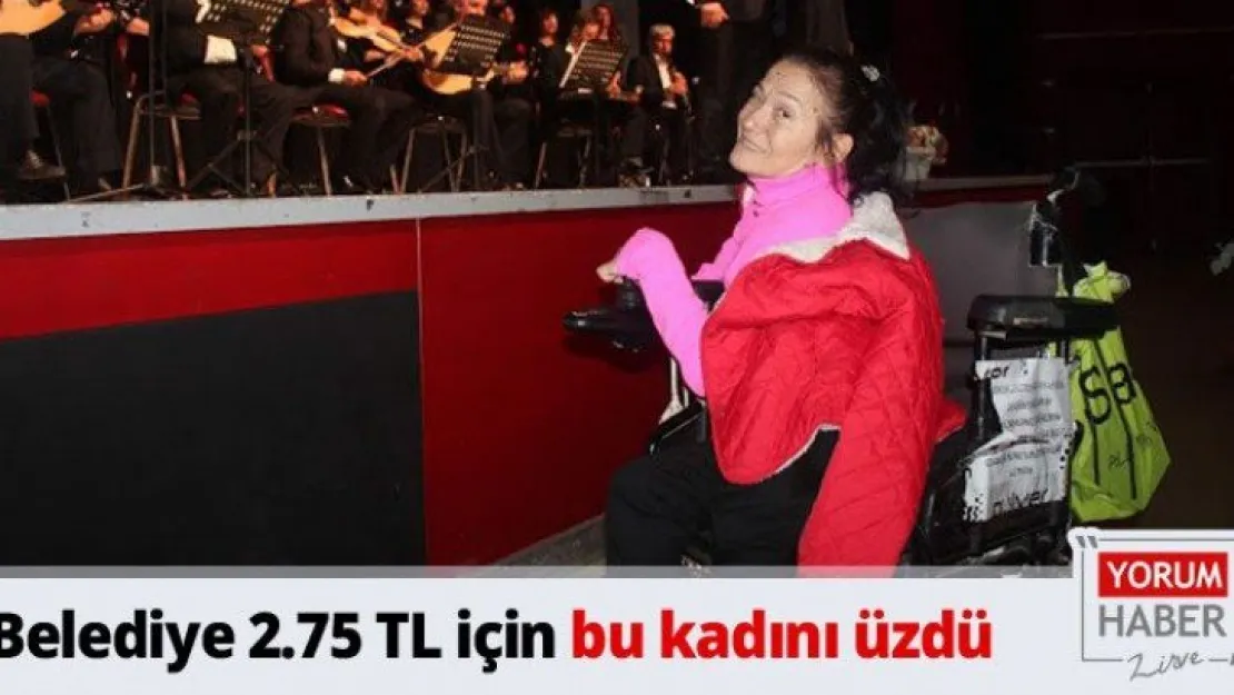Belediye 2.75 TL için bu kadını üzdü
