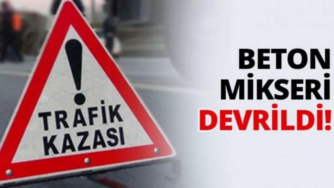 Beton mikseri devrildi!
