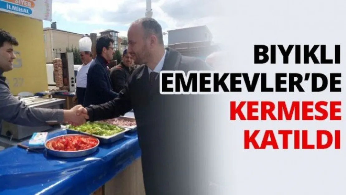 Bıyıklı Emekevler'de kermese katıldı