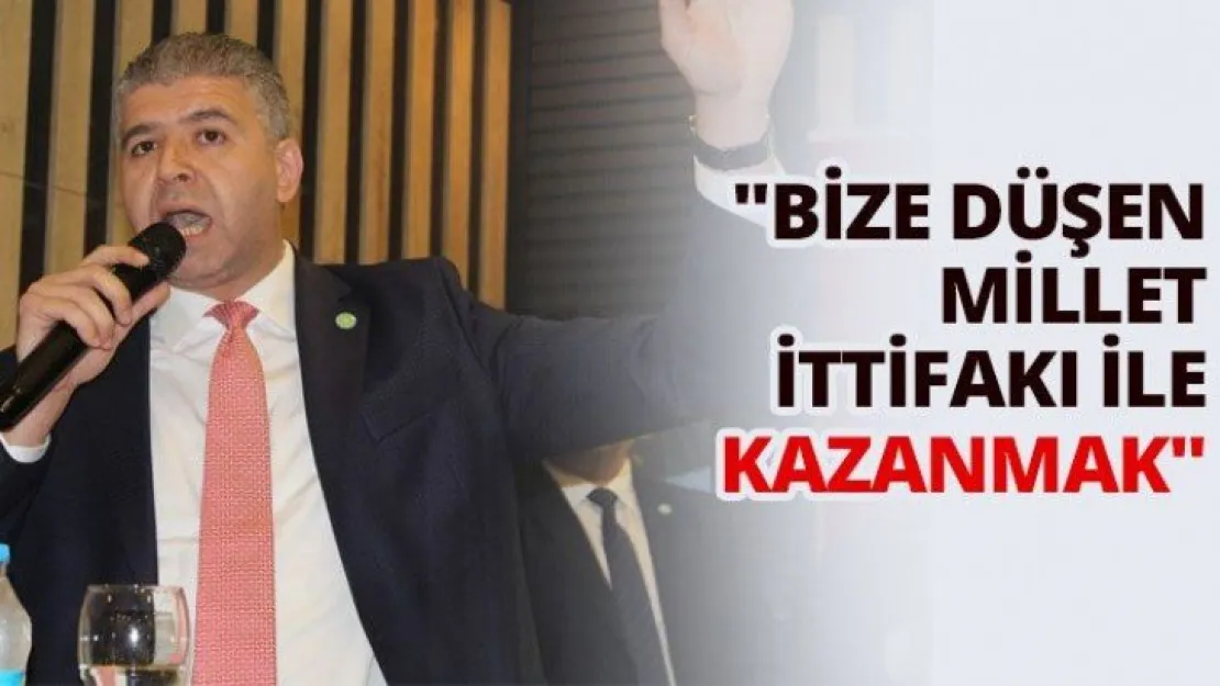 'Bize düşen Millet İttifakı ile kazanmak'