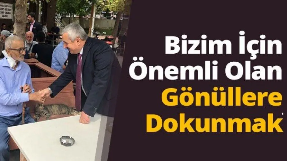 Bizim İçin Önemli Olan Gönüllere Dokunmak