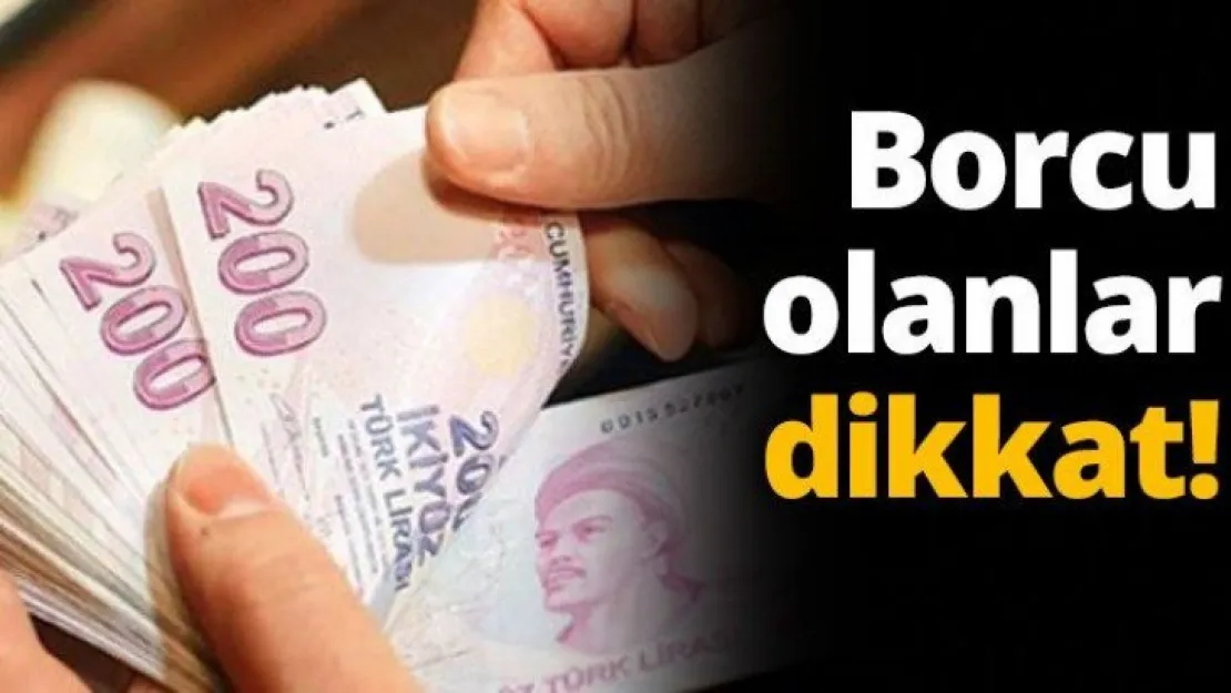 Borcu olanlar dikkat!
