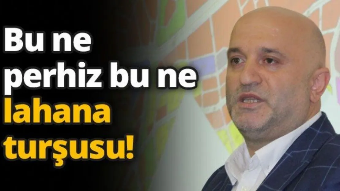 Bu ne perhiz bu ne lahana turşusu!