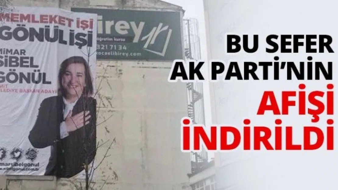 Bu sefer AK Parti'nin afişi indirildi