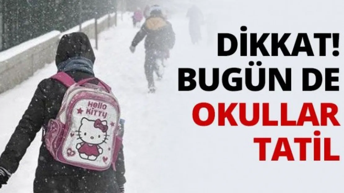 Bugün de okullar tatil!