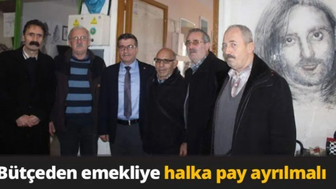 Bütçeden emekliye halka pay ayrılmalı