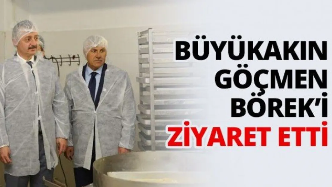 Büyükakın Göçmen Börek'i ziyaret etti