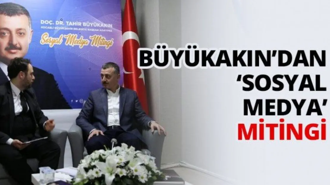 Büyükakın'dan 'sosyal medya' mitingi