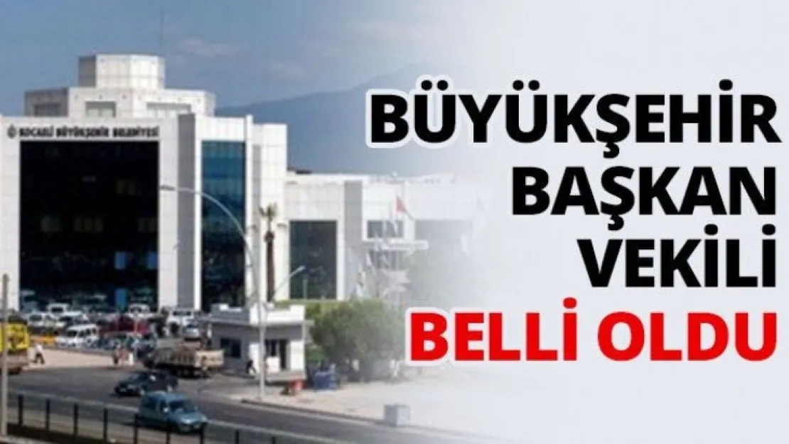 Büyükşehir başkan vekili belli oldu