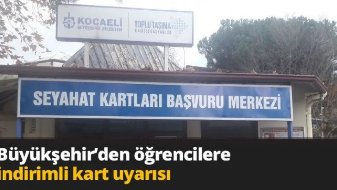 Büyükşehir'den öğrencilere  indirimli kart uyarısı