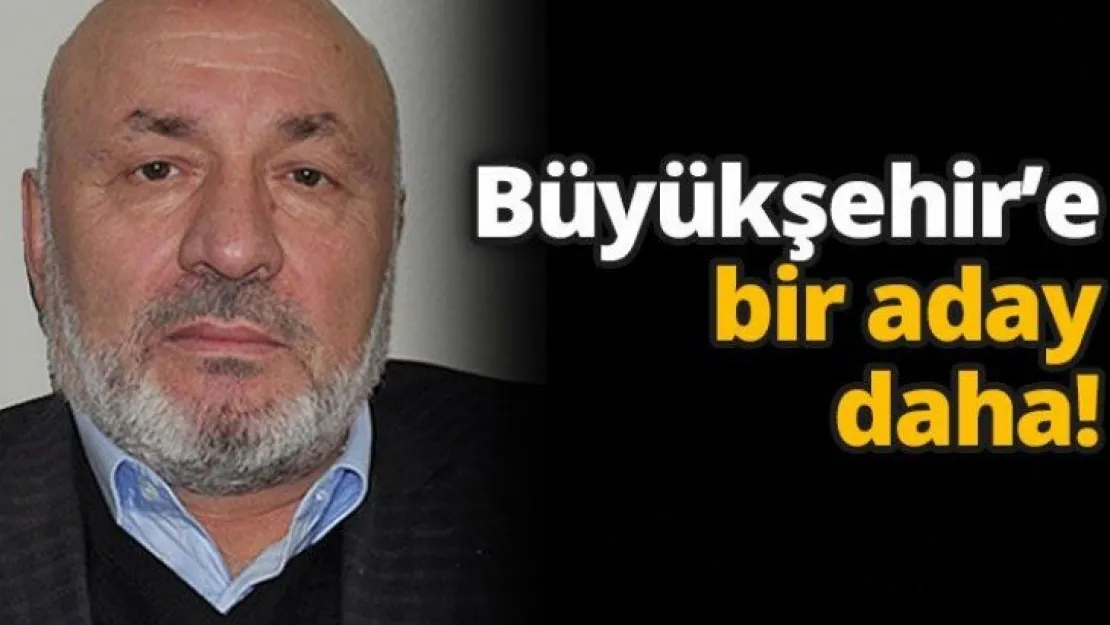 Büyükşehir'e bir aday daha!