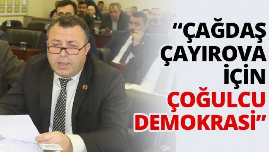 'Çağdaş Çayırova için çoğulcu demokrasi'