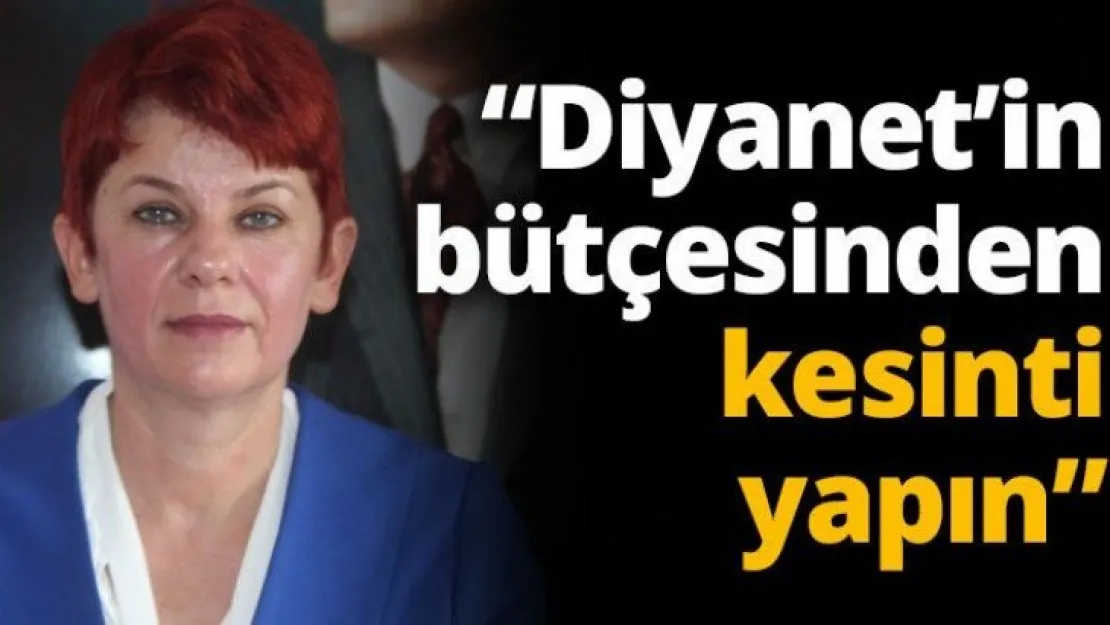 Çalık: Diyanet'in bütçesinden kesinti yapın