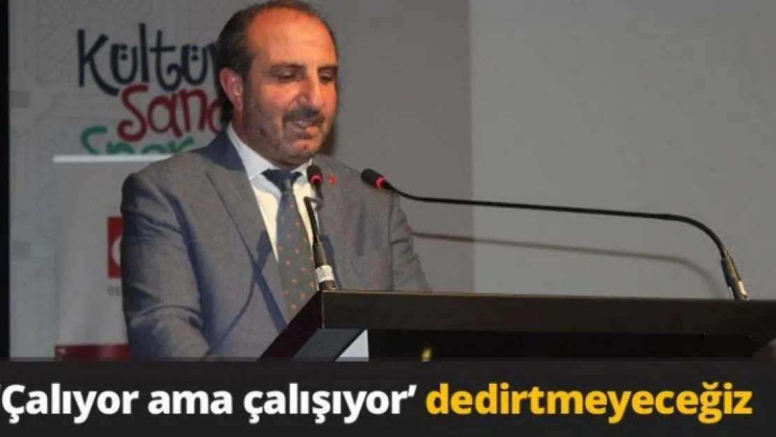 'Çalıyor ama çalışıyor' dedirtmeyeceğiz