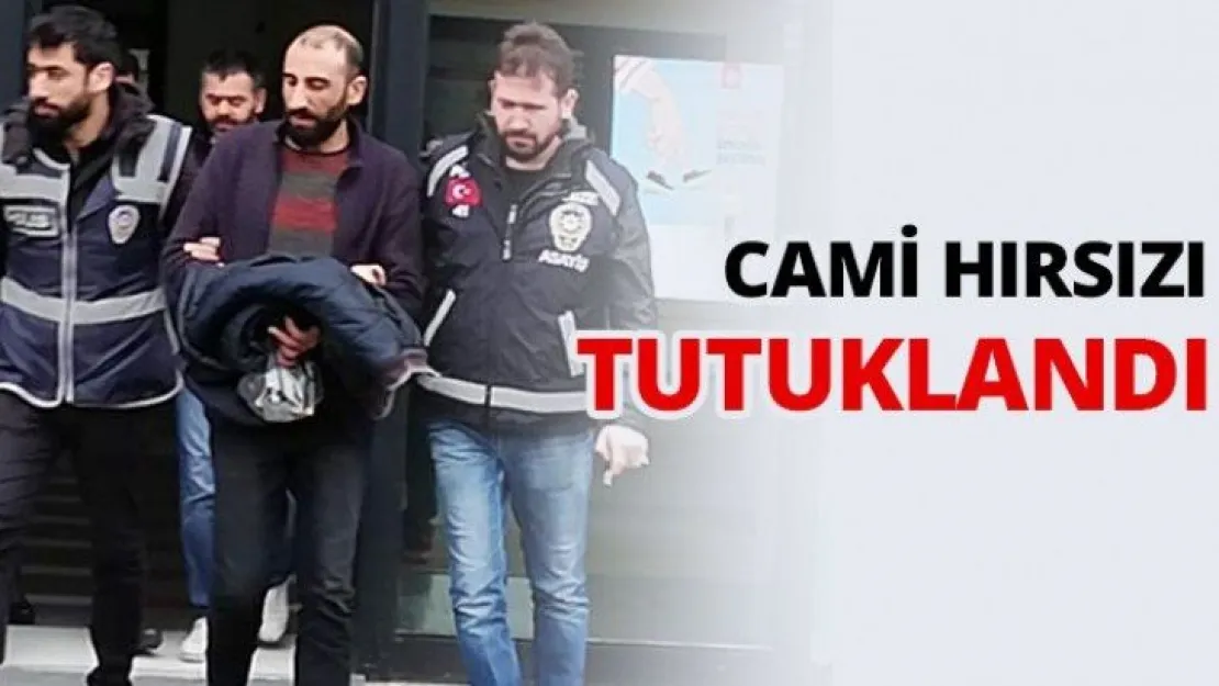 Cami hırsızı tutuklandı