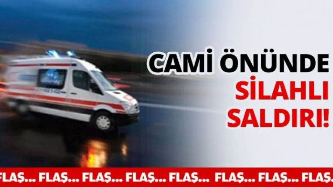 Cami önünde silahlı saldırı!