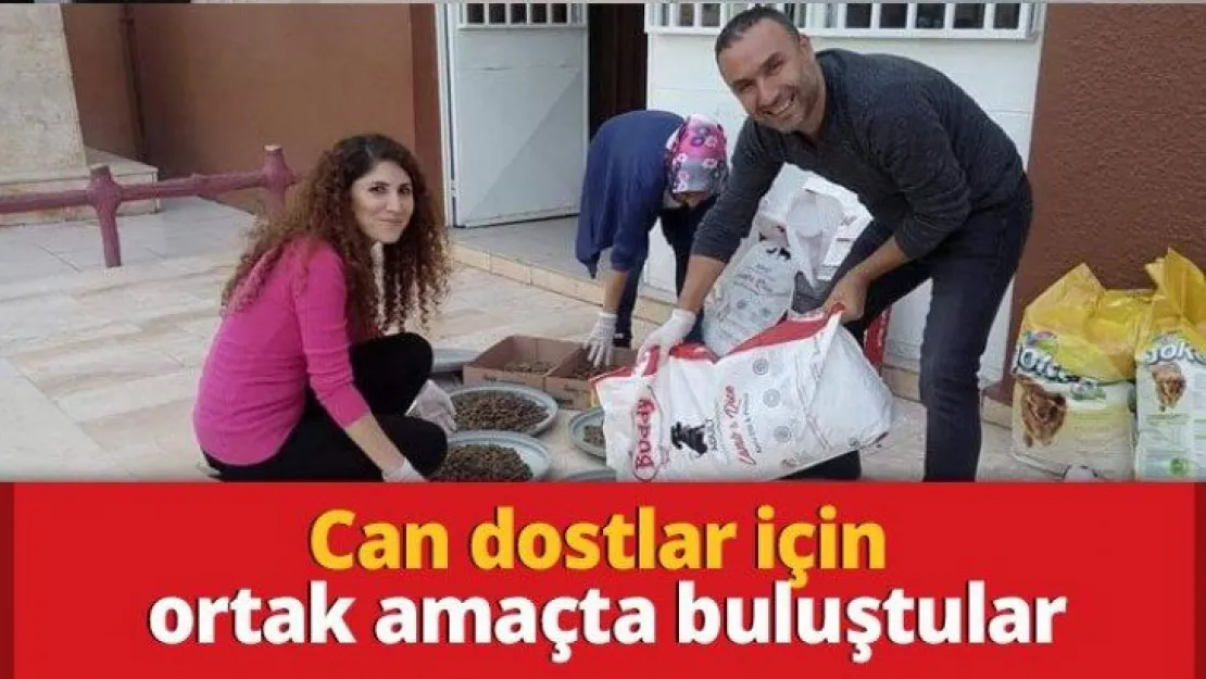 Can dostlar için ortak amaçta buluştular