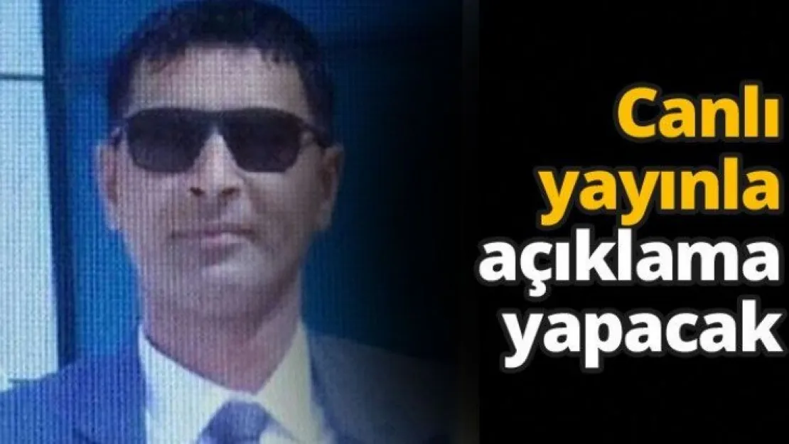 Canlı yayınla açıklama yapacak