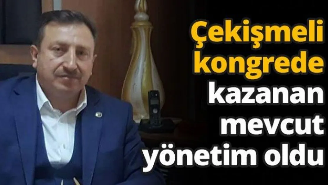 Çekişmeli kongrede kazanan mevcut yönetim oldu