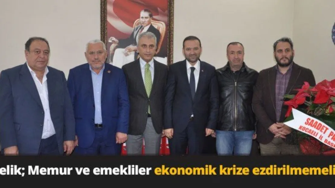 Çelik Memur ve emekliler ekonomik krize ezdirilmemeli!