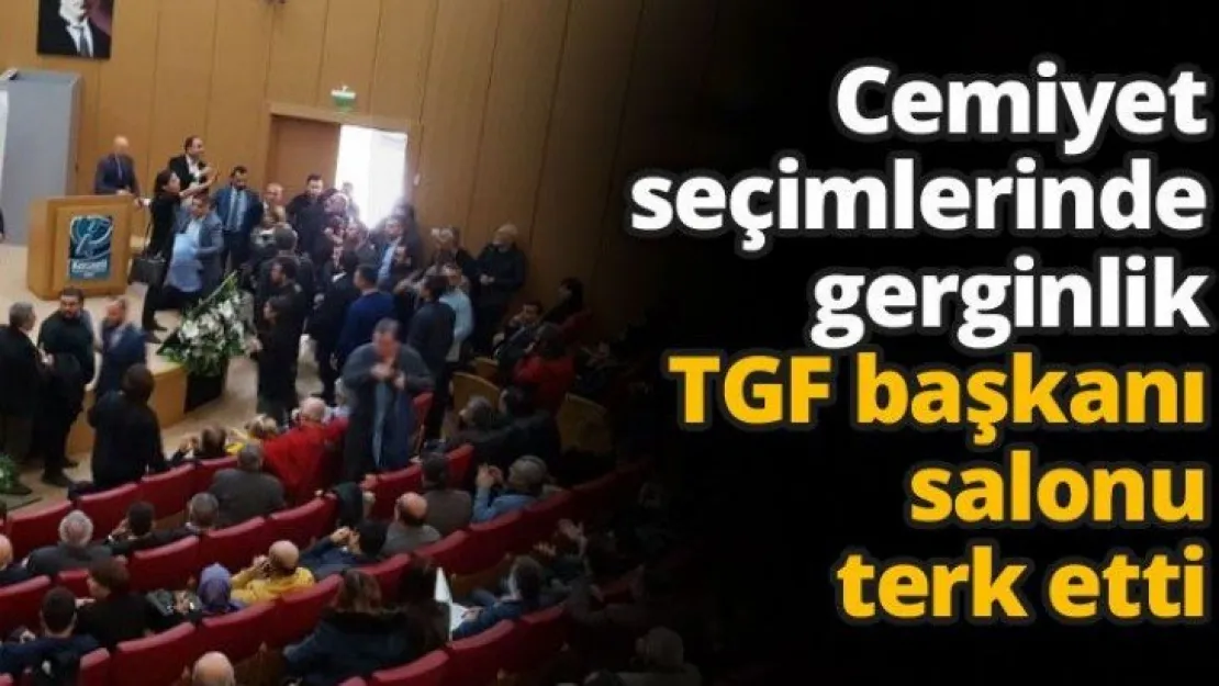 Cemiyet seçimlerinde gerginlik TGF başkanı salonu terk etti