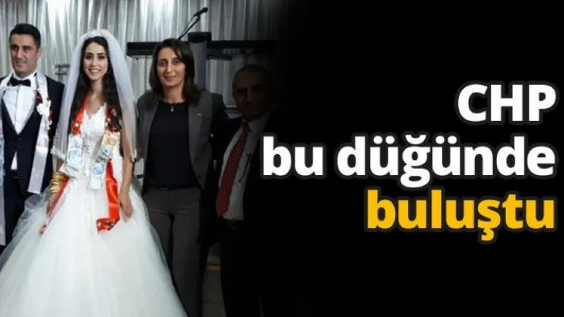 CHP bu düğünde buluştu