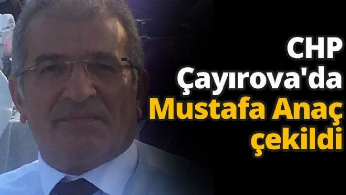 CHP Çayırova'da Mustafa Anaç çekildi
