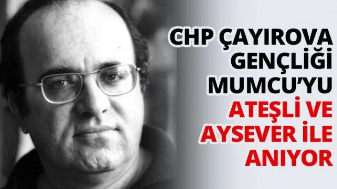 CHP Çayırova Gençliği Mumcu'yu Ateşli ve Aysever ile anıyor