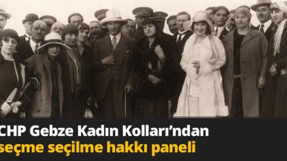 CHP Gebze Kadın Kolları'ndan seçme seçilme hakkı paneli