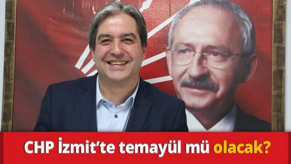 CHP İzmit'te temayül mü olacak?
