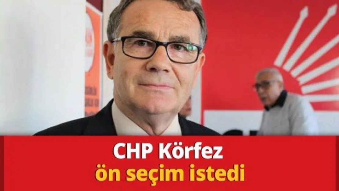 CHP Körfez ön seçim istedi