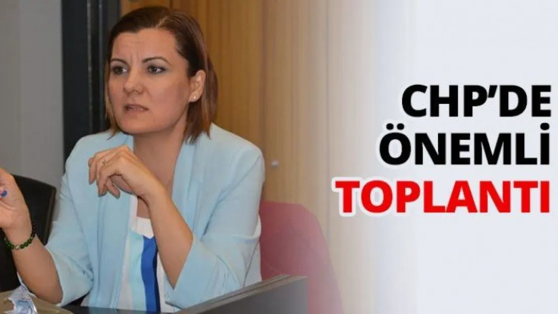 CHP'de önemli toplantı