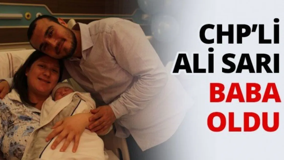 CHP'li Ali Sarı baba oldu