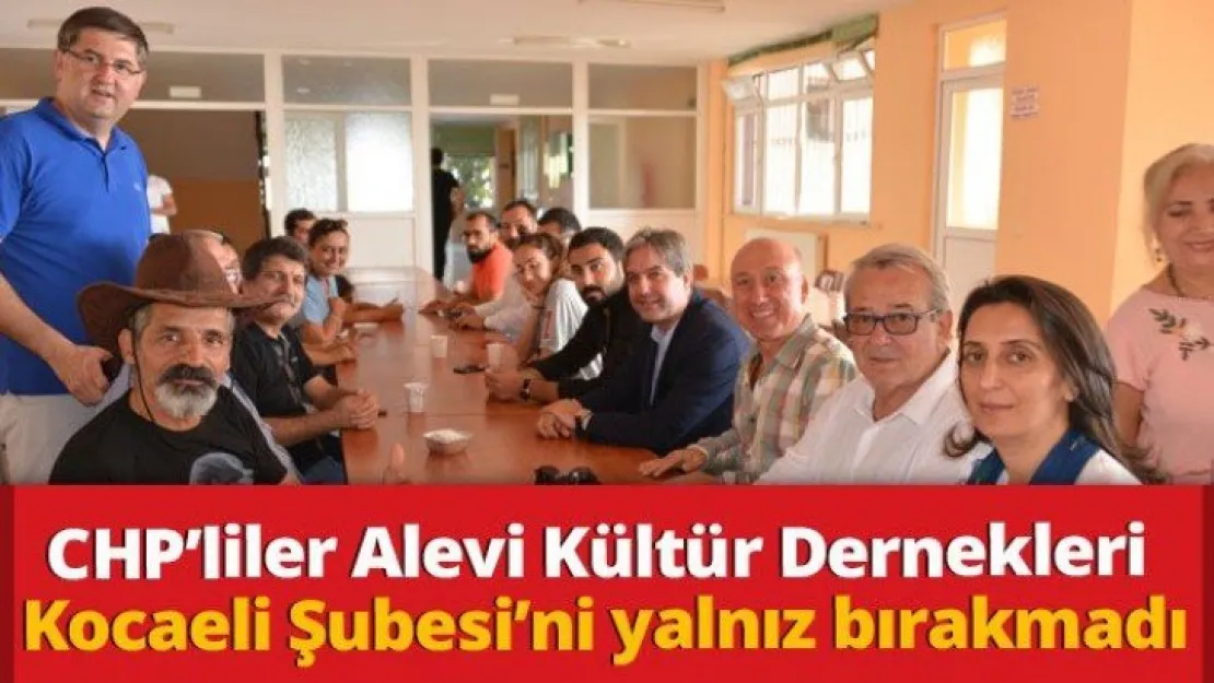 CHP'liler Alevi Kültür Dernekleri Kocaeli Şubesi'ni yalnız bırakmadı