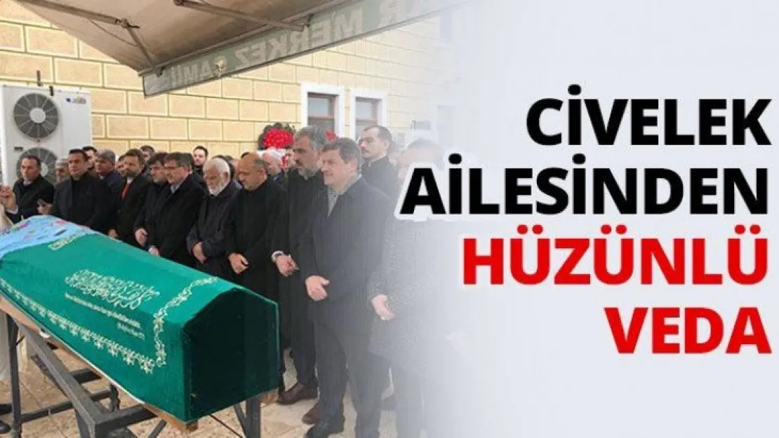 Civelek ailesinden hüzünlü veda