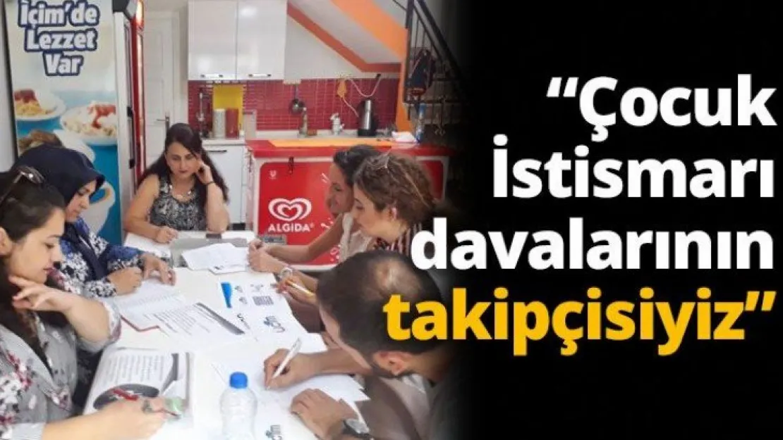 'Çocuk İstismarı davalarının takipçisiyiz