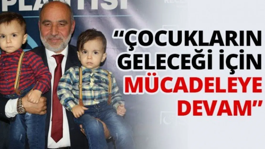 'Çocukların geleceği için mücadeleye devam'