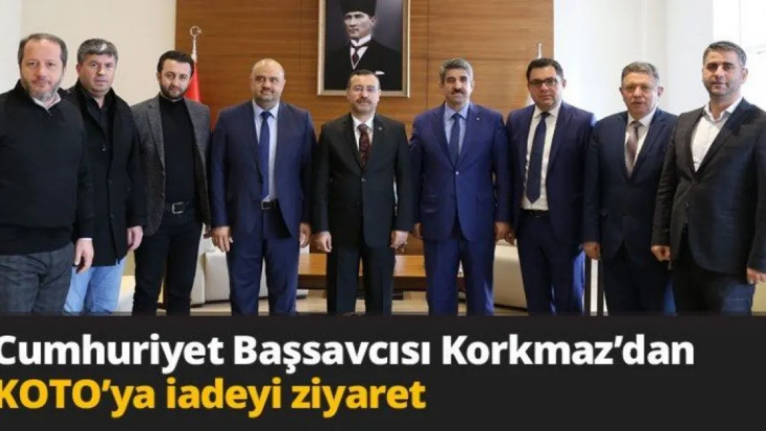 Cumhuriyet Başsavcısı Korkmaz'dan KOTO'ya iadeyi ziyaret