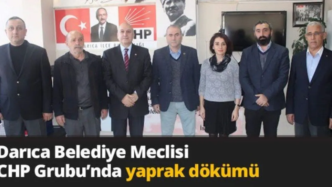 Darıca Belediye Meclisi CHP Grubu'nda yaprak dökümü