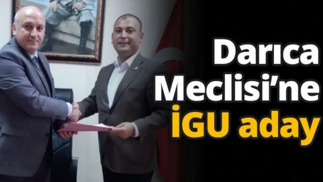 Darıca Meclisi'ne İGU aday