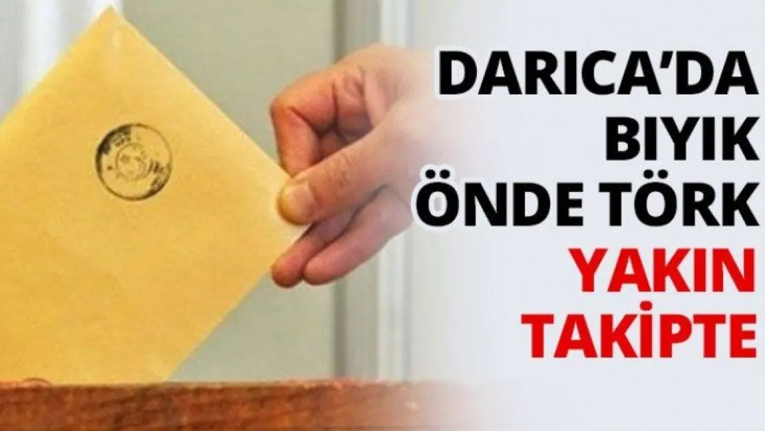 Darıca'da Bıyık önde Törk yakın takipte